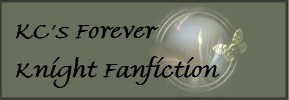 KC's Forever Knight Fanfiction